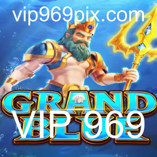 Descubra o Mundo Fascinante de GRANDBLUE e as Regras do Jogo VIP 969
